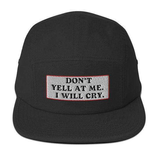 Don't Yell I'll Cry Five Panel Cap