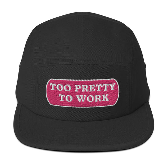 Too Pretty To Work Five Panel Cap