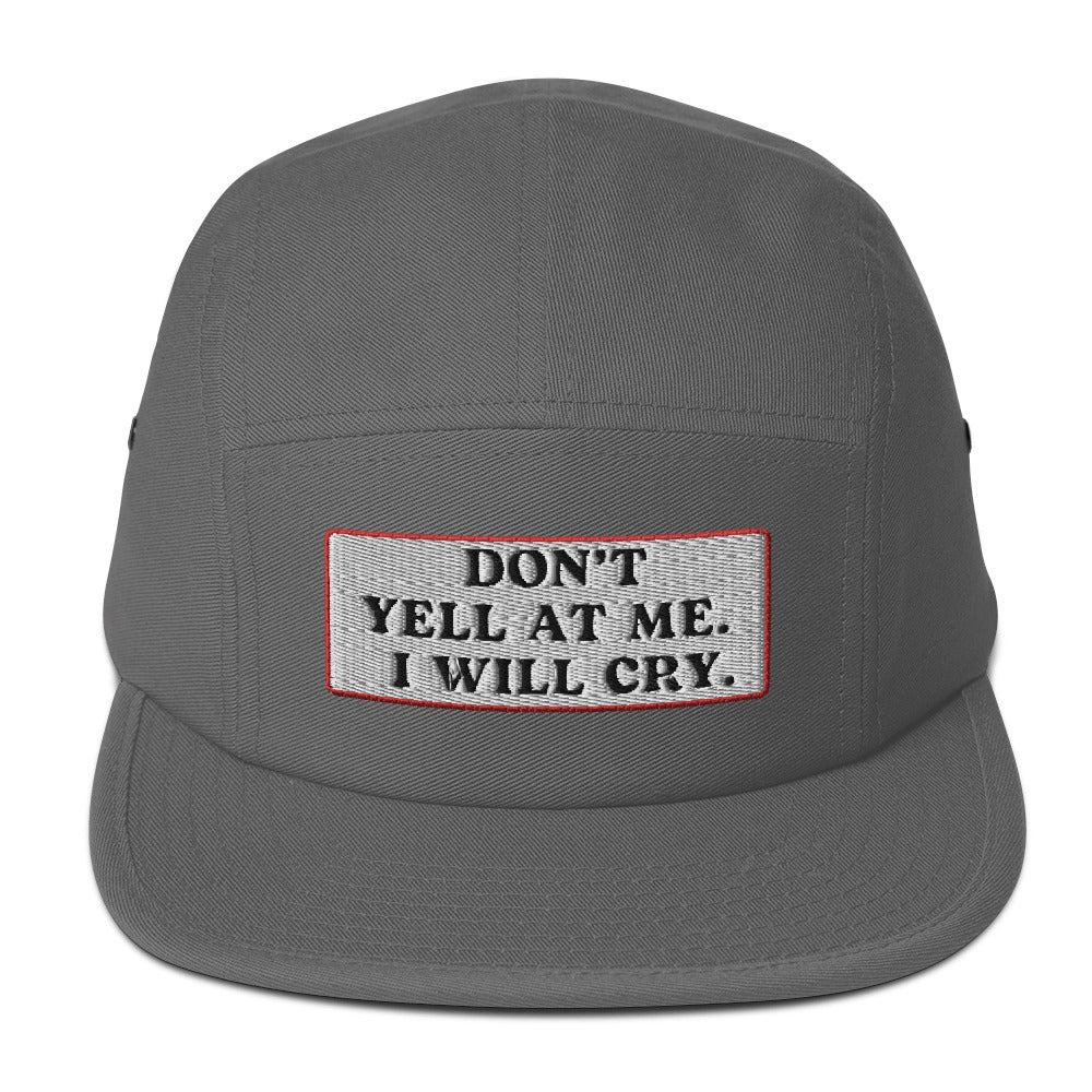 Don't Yell I'll Cry Five Panel Cap