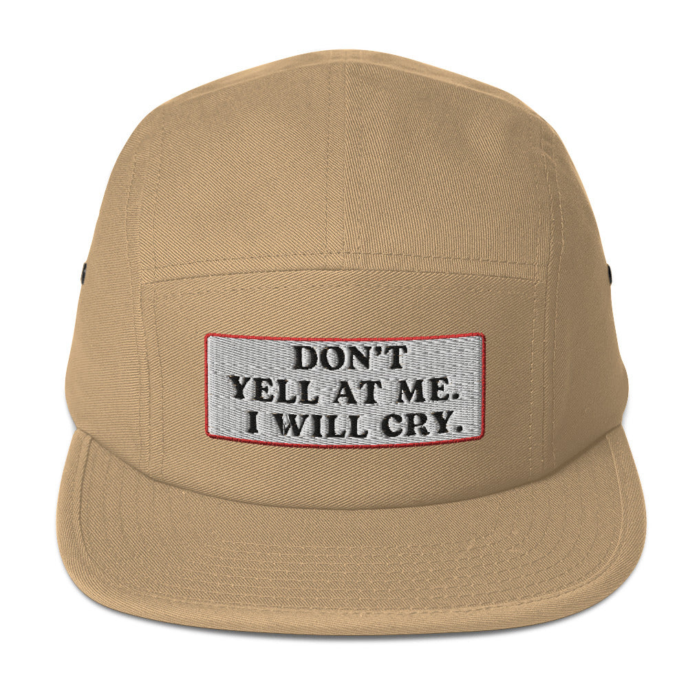 Don't Yell I'll Cry Five Panel Cap