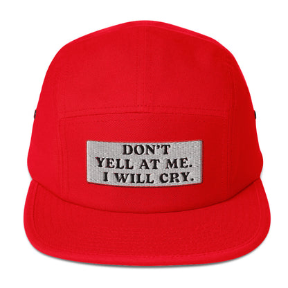 Don't Yell I'll Cry Five Panel Cap