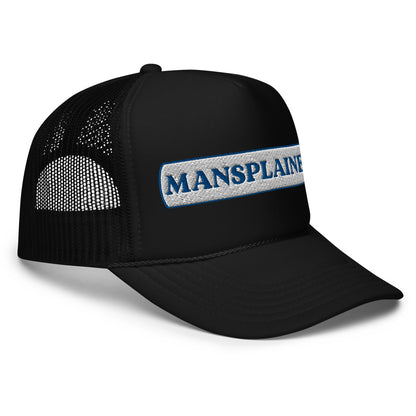 Mansplainer Foam trucker hat