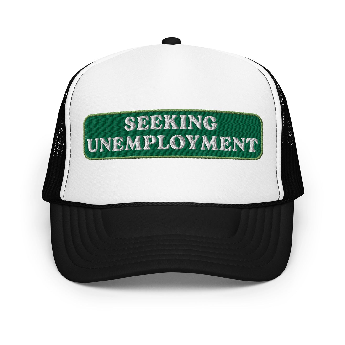 Seeking Unemployment Foam Trucker Hat