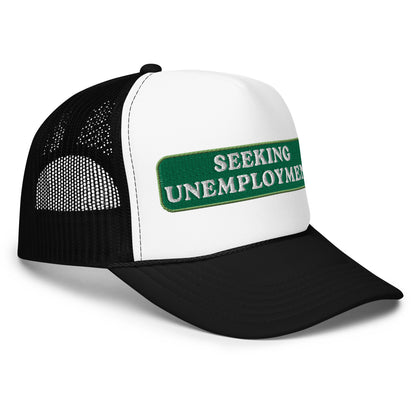 Seeking Unemployment Foam Trucker Hat