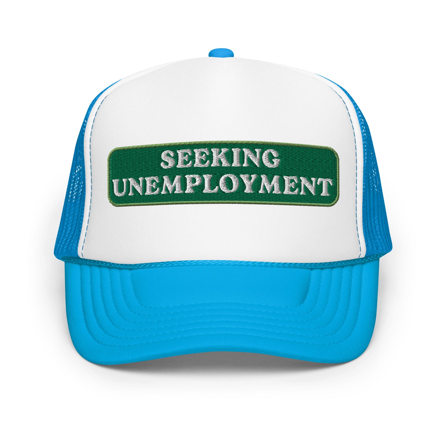 Seeking Unemployment Foam Trucker Hat