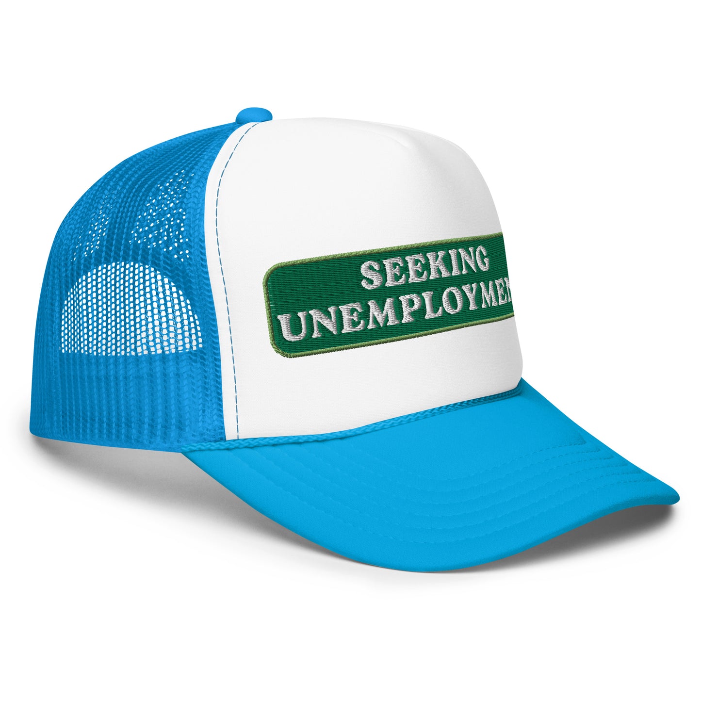 Seeking Unemployment Foam Trucker Hat