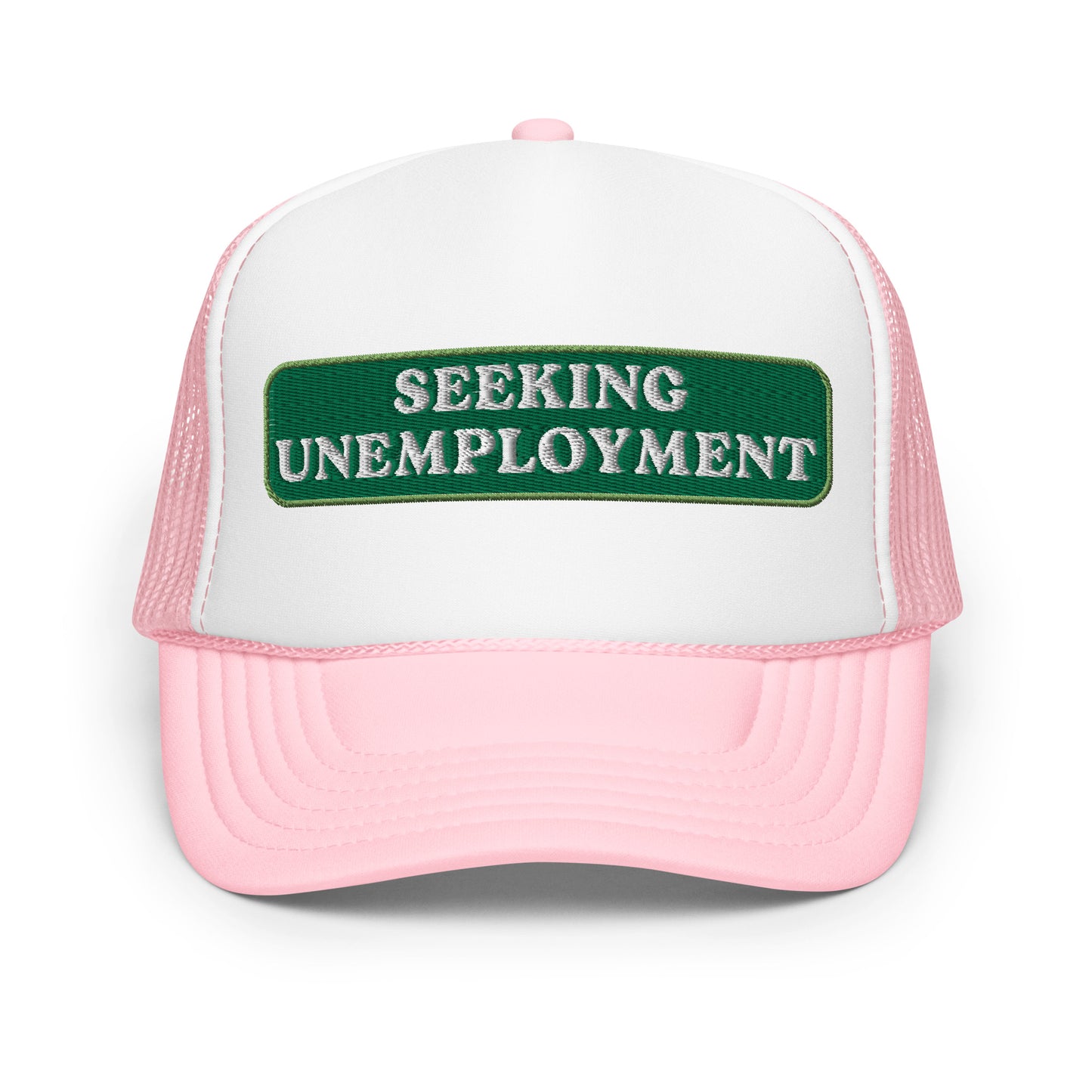 Seeking Unemployment Foam Trucker Hat