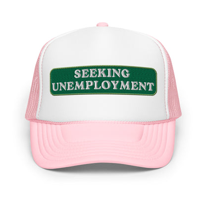 Seeking Unemployment Foam Trucker Hat