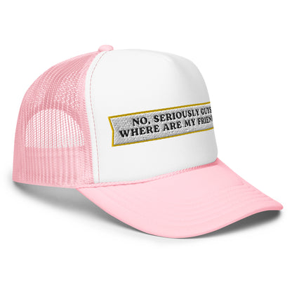 Where Are My Friends? Foam Trucker Hat