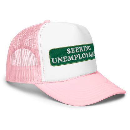 Seeking Unemployment Foam Trucker Hat