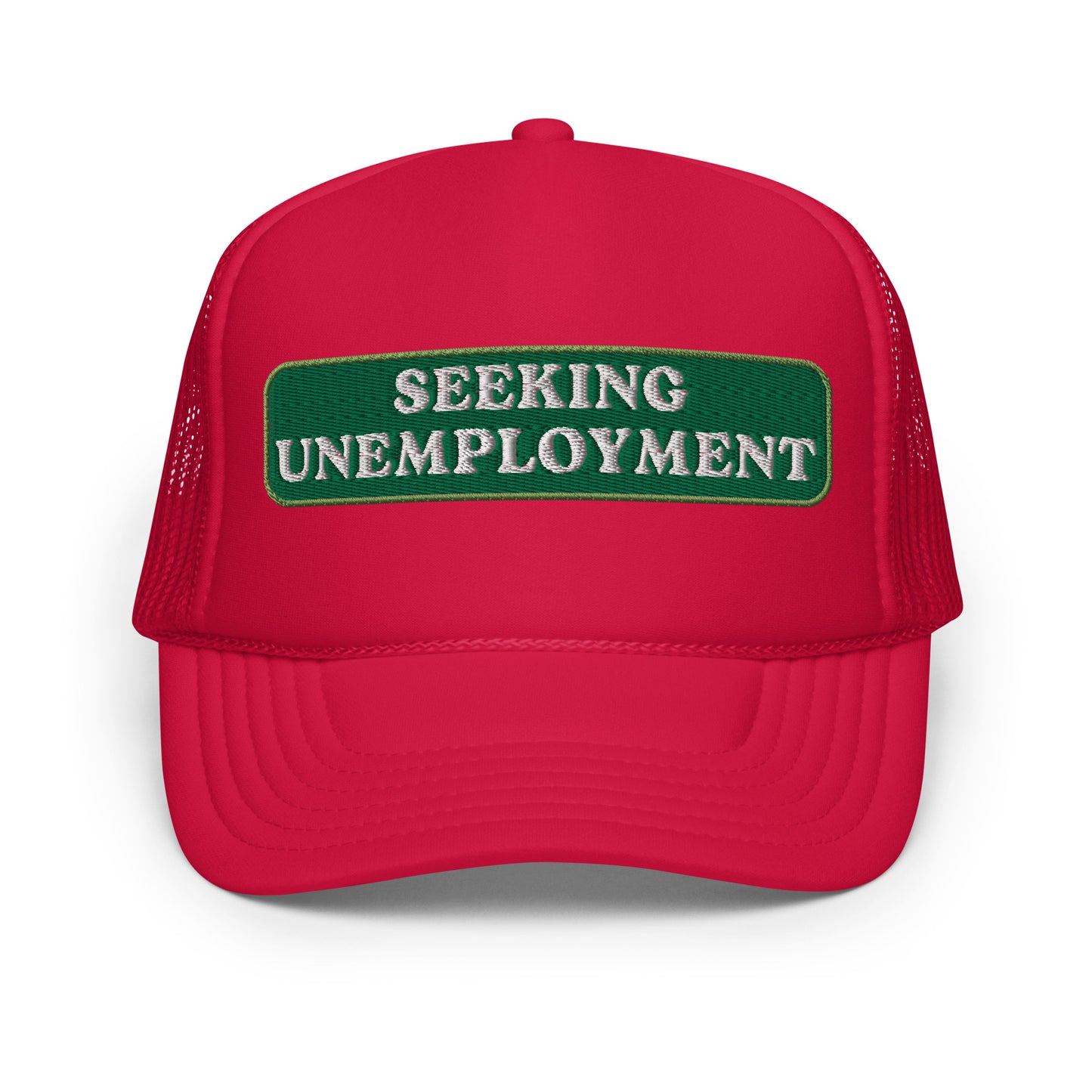 Seeking Unemployment Foam Trucker Hat