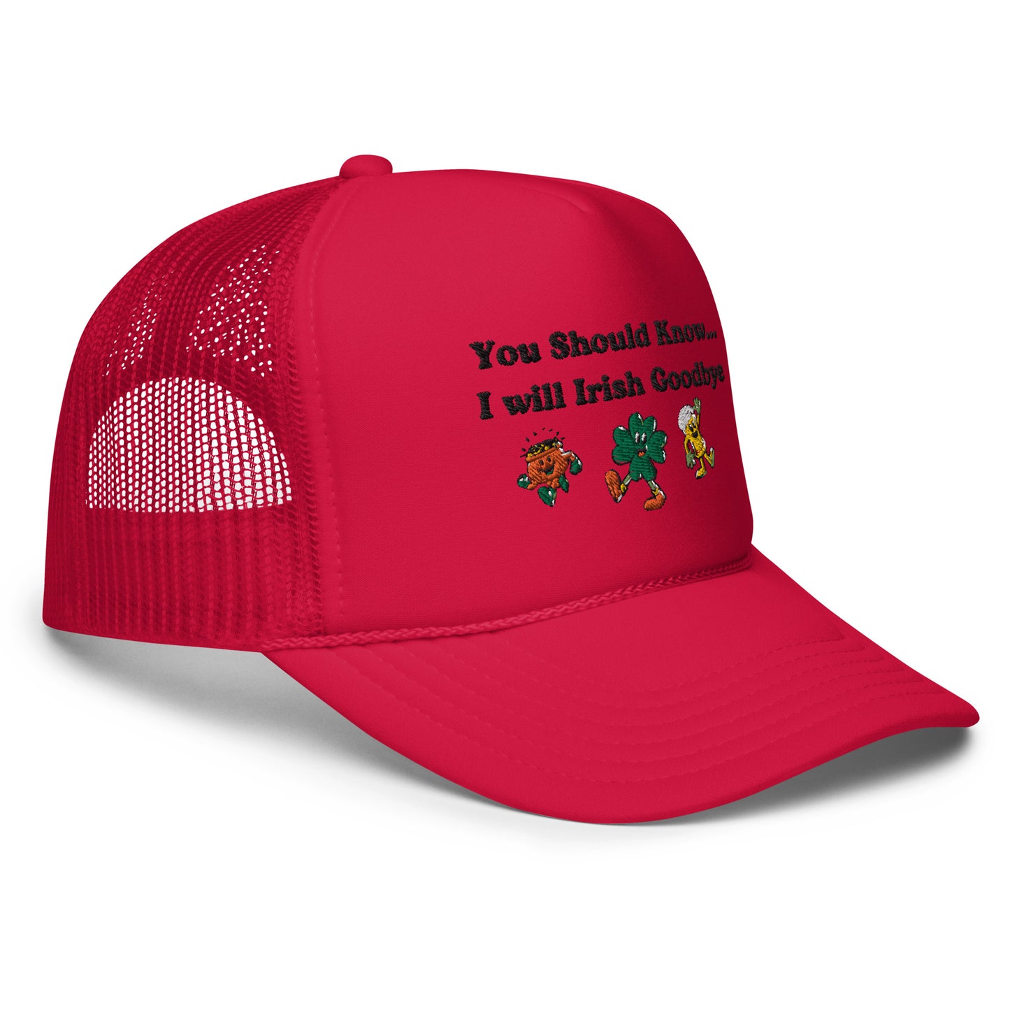 Irish Goodbye Foam Trucker Hat