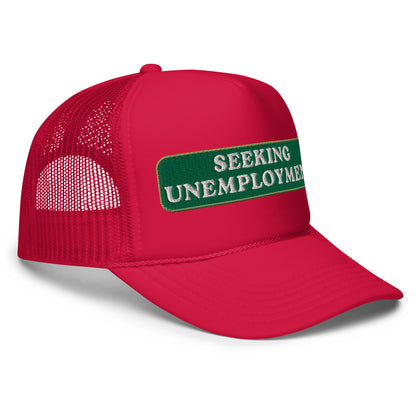 Seeking Unemployment Foam Trucker Hat