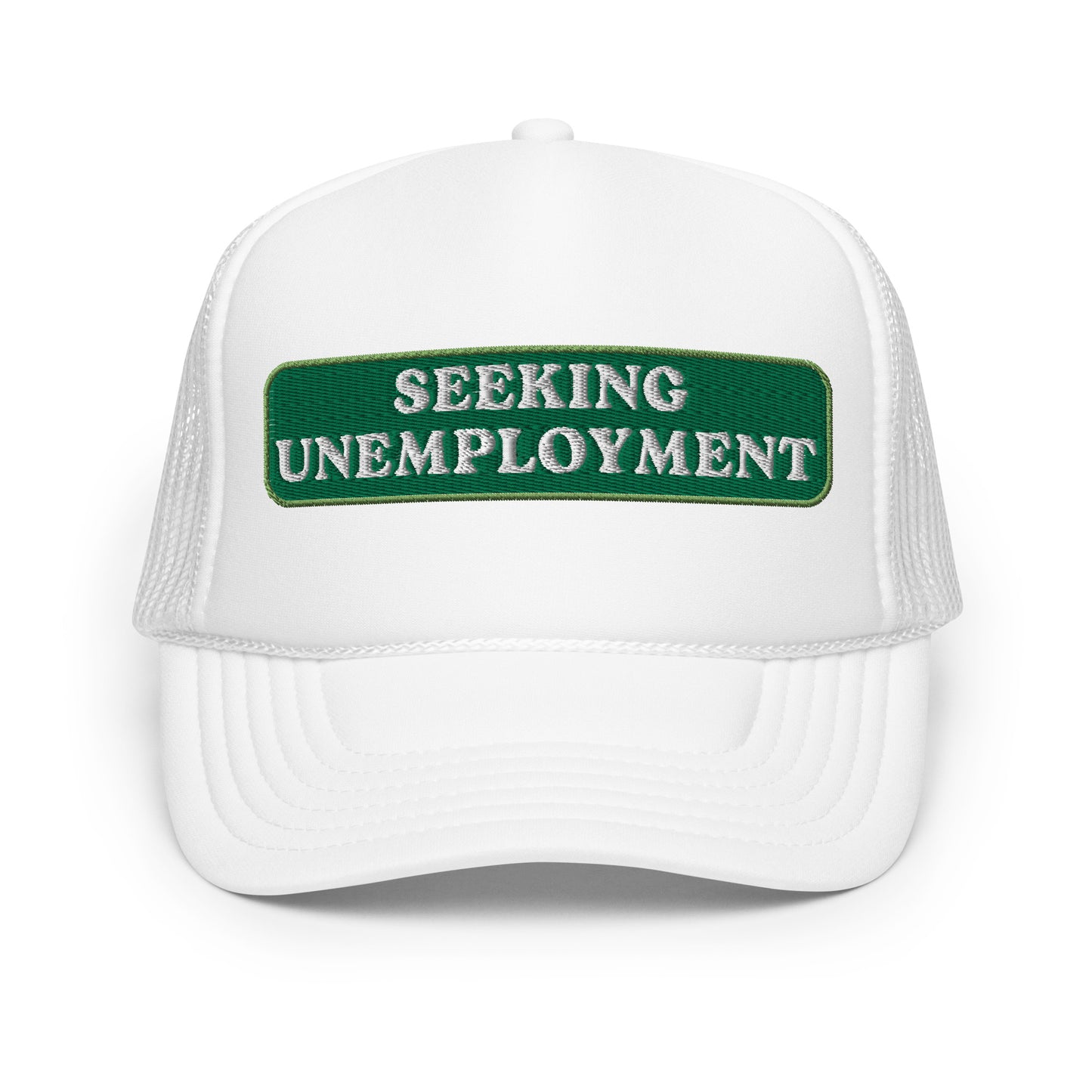 Seeking Unemployment Foam Trucker Hat