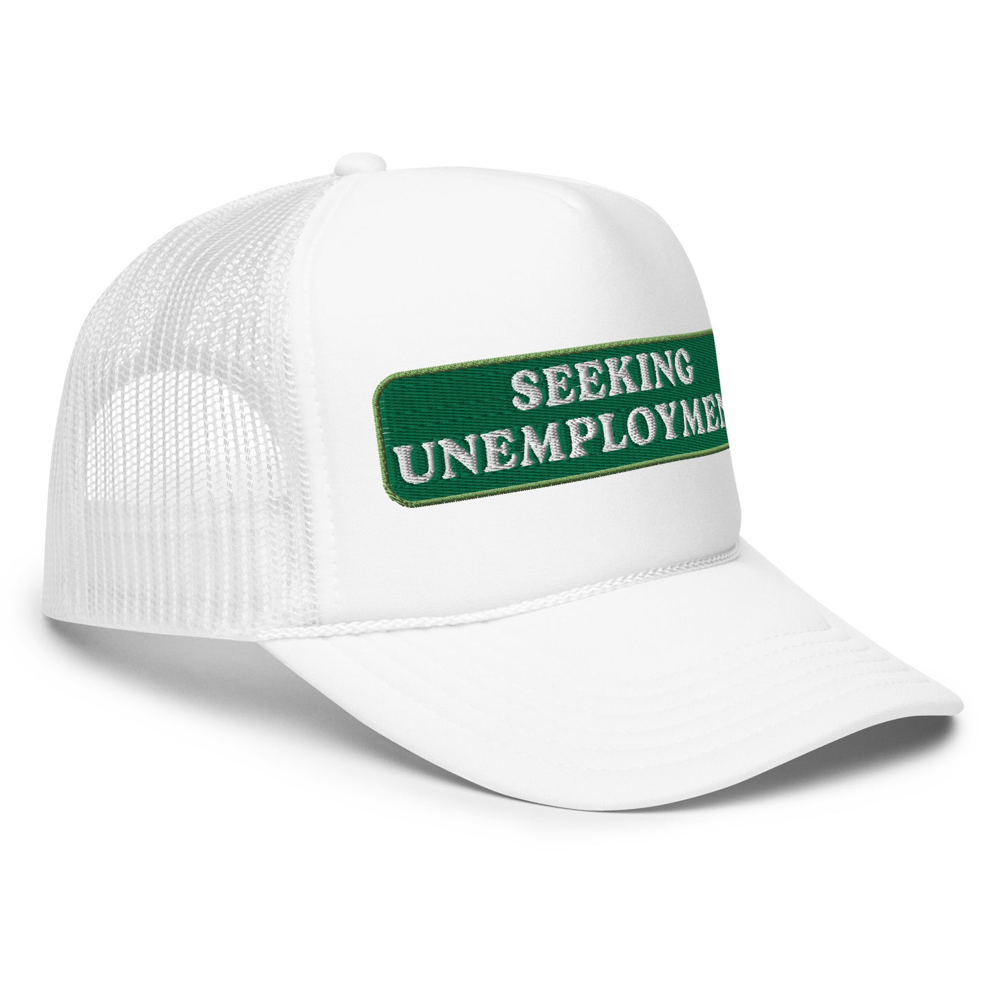 Seeking Unemployment Foam Trucker Hat